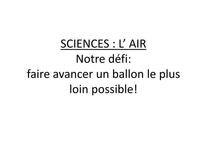 sciences l air notre d fi faire avancer un ballon le plus loin possible