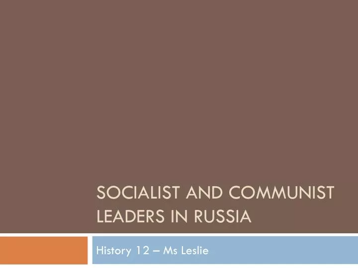 socialist and communist leaders in russia