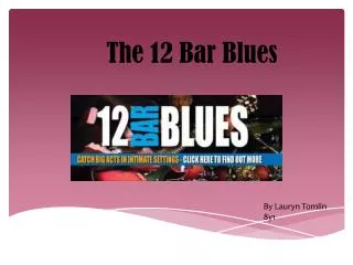 The 12 Bar B lues
