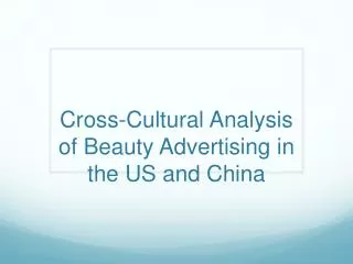 Cross-Cultural Analysis of Beauty Advertising in the US and China