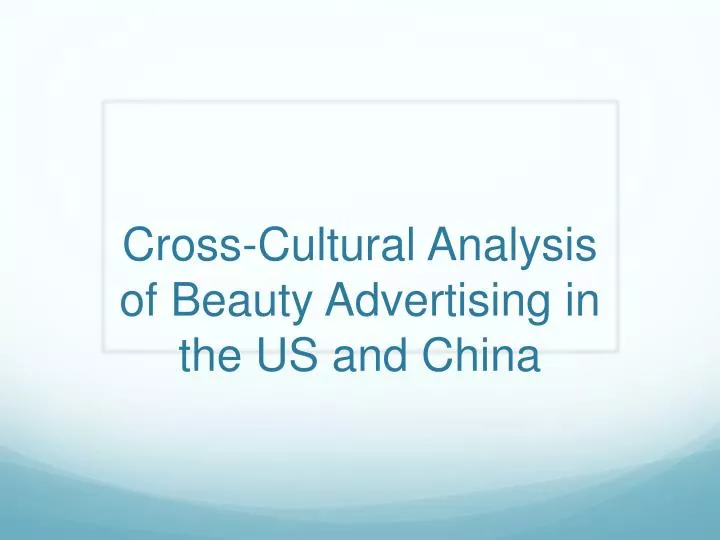 cross cultural analysis of beauty advertising in the us and china