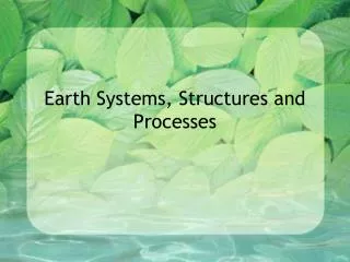 Earth Systems, Structures and Processes