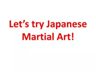 Let’s try Japanese Martial Art!