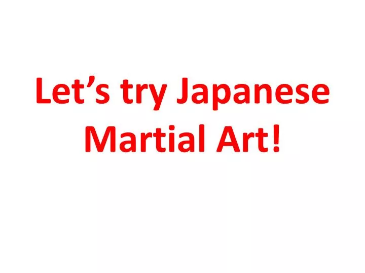 let s try japanese martial art