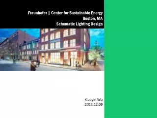 Fraunhofer | Center for Sustainable Energy Boston, MA Schematic Lighting Design Xiaoyin Wu