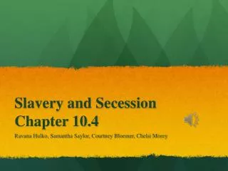Slavery and Secession Chapter 10.4