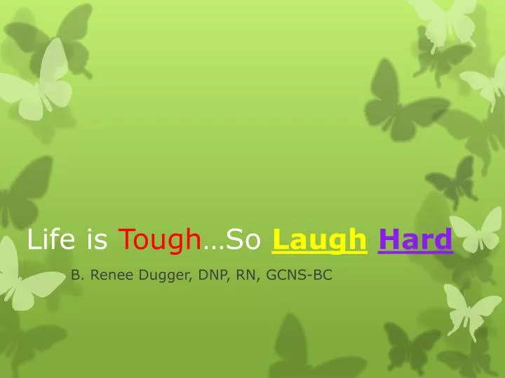 life is tough so laugh hard