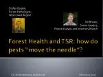 Forest Health and TSR: how do pests “move the needle”?
