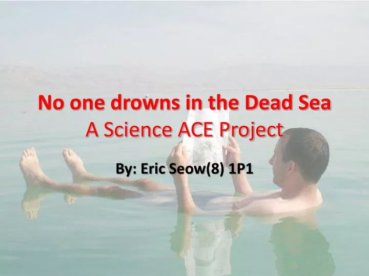 no one drowns in the dead sea a science ace project