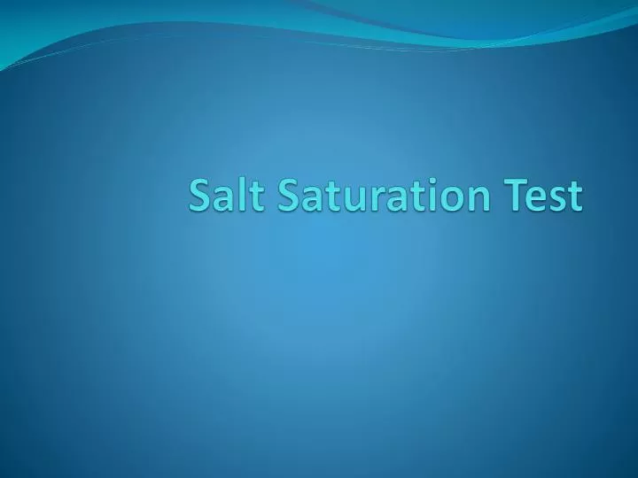 salt saturation test