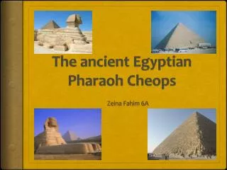 The ancient Egyptian Pharaoh Cheops