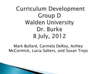 Curriculum Development Group D Walden University Dr. Burke 8 July, 2012
