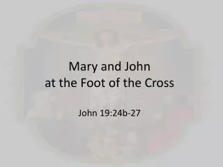 Mary and John at the Foot of the Cross