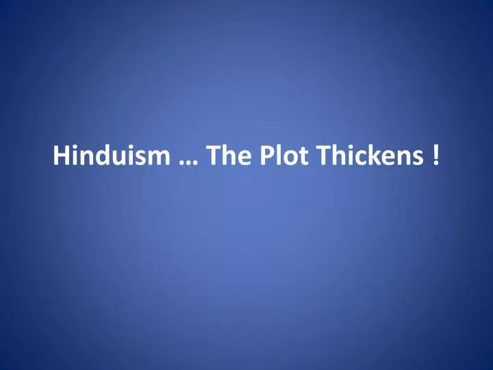 hinduism the plot thickens