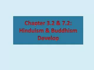 Chapter 3.2 &amp; 7.2: Hinduism &amp; Buddhism Develop