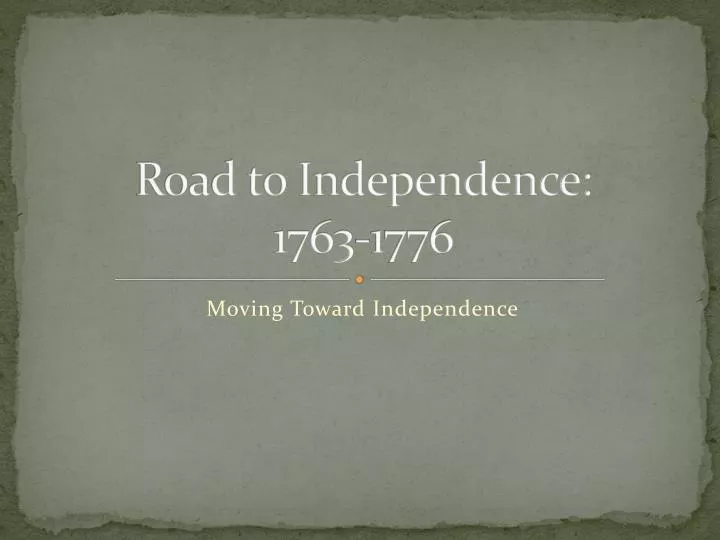 road to independence 1763 1776