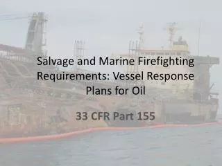 Salvage and Marine Firefighting Requirements: Vessel Response Plans for Oil
