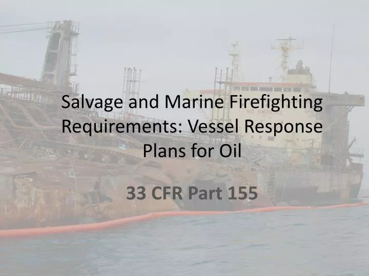 salvage and marine firefighting requirements vessel response plans for oil