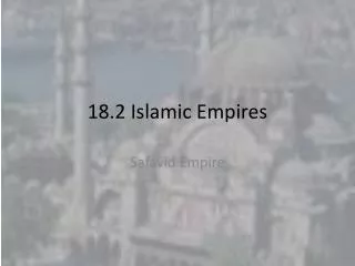 18.2 Islamic Empires