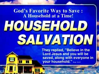 god s favorite way to save a household at a time