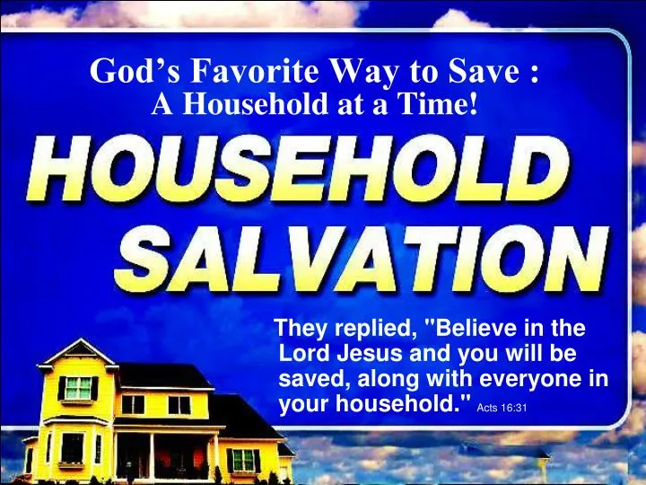 god s favorite way to save a household at a time