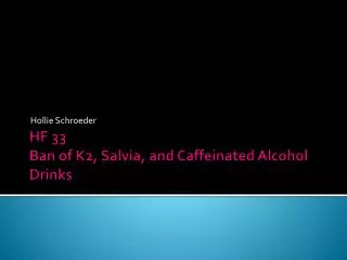 HF 33 Ban of K2, Salvia, and Caffeinated Alcohol Drinks