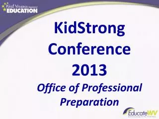 KidStrong Conference 2013 Office of Professional Preparation