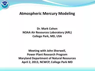 Atmospheric Mercury Modeling Dr. Mark Cohen NOAA Air Resources Laboratory (ARL)