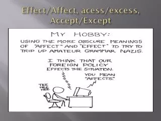 Effect/Affect, acess /excess, Accept/Except