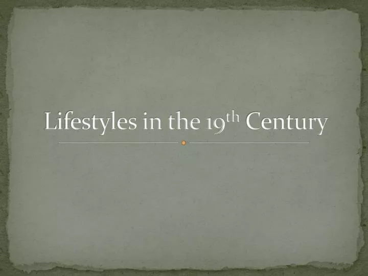 lifestyles in the 19 th century