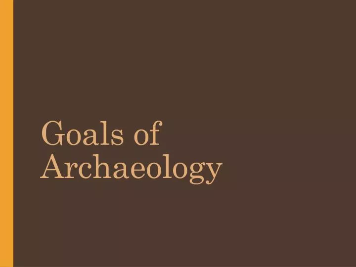 goals of archaeology