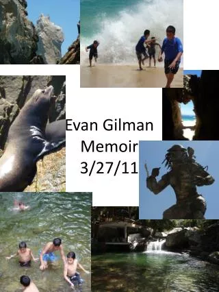 Evan Gilman Memoir 3/27/11