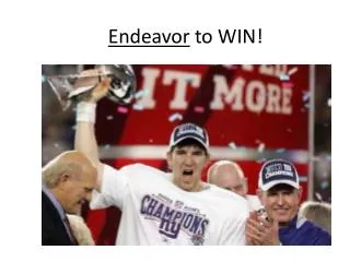 Endeavor to WIN!