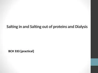 Salting in and Salting out of proteins and Dialysis