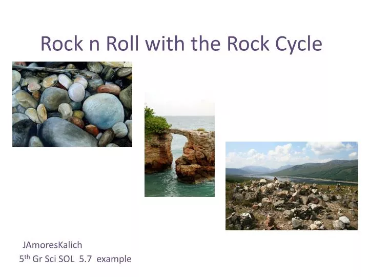 rock n roll with the rock cycle