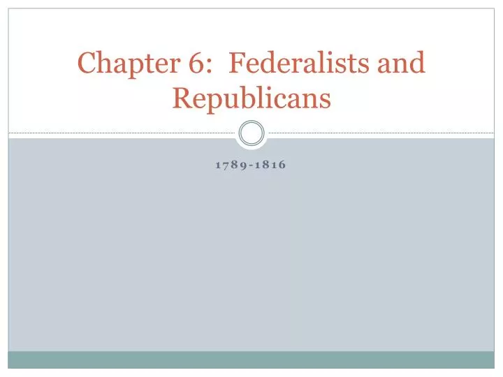 chapter 6 federalists and republicans