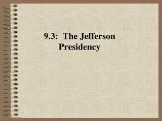 9.3: The Jefferson Presidency