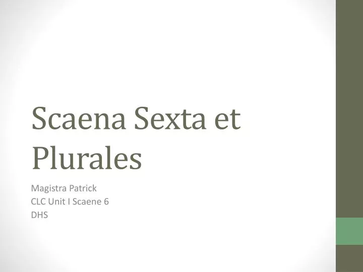 scaena sexta et plurales