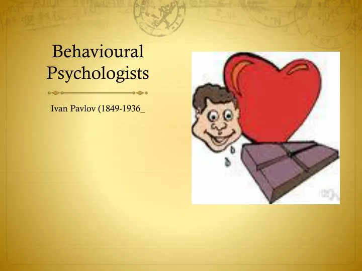 behavioural psychologists