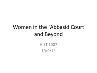 Women in the `Abbasid Court and Beyond