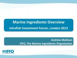 Marine Ingredients Overview Intrafish Investment Forum, London 2013