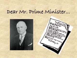 Dear Mr. Prime Minister...