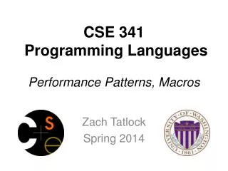 CSE 341 Programming Languages Performance Patterns, Macros