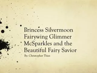 Princess Silvermoon Fairywing Glimmer McSparkles and the Beautiful Fairy Savior