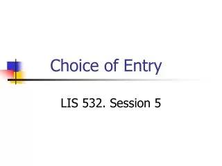 Choice of Entry