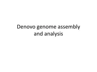Denovo genome assembly and analysis