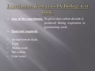 Experiments from class IX Biology text book.