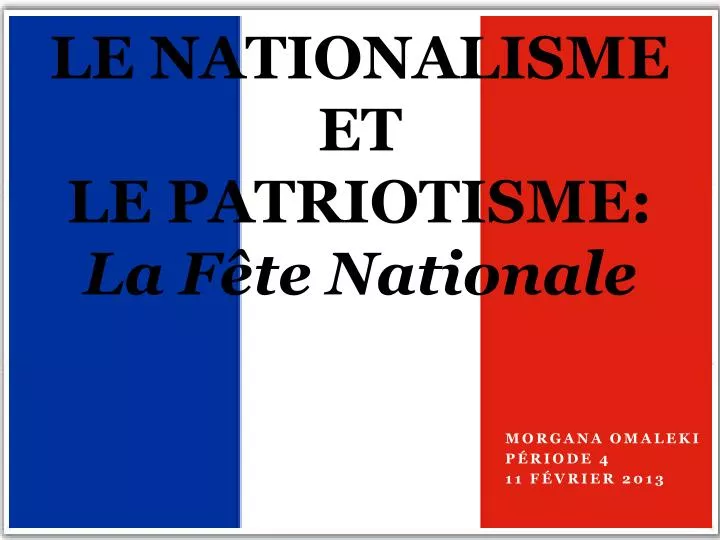 le nationalisme et le patriotisme la f te nationale