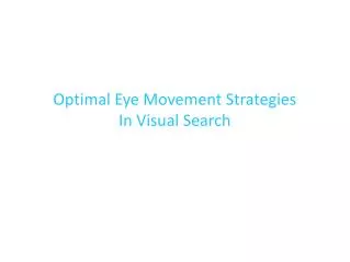 Optimal Eye Movement Strategies In Visual Search