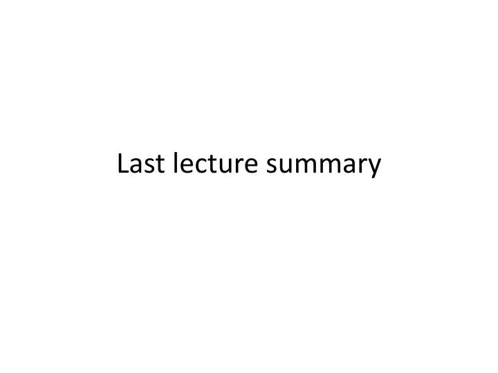 last lecture summary